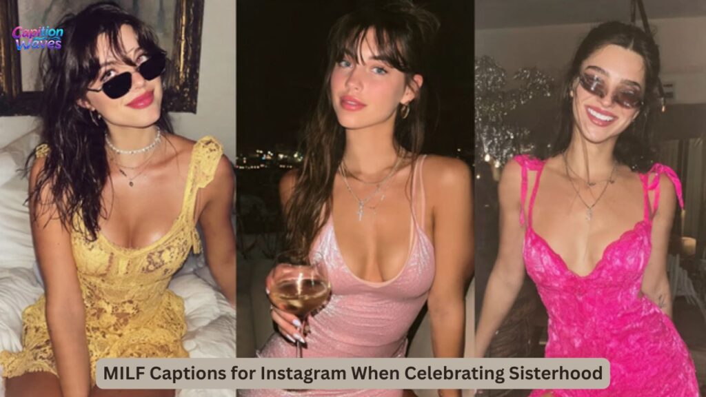 MILF Captions for Instagram When Celebrating Sisterhood