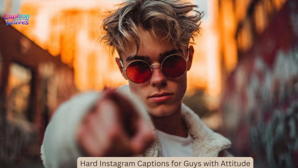 Hard Instagram Captions for Guys with Attitude