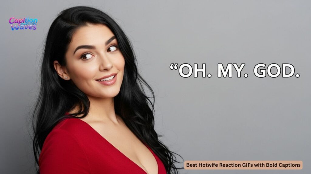 Best Hotwife Reaction GIFs with Bold Captions