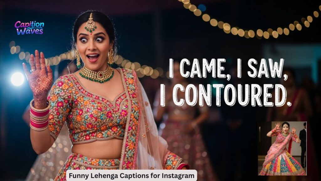 Funny Lehenga Captions for Instagram