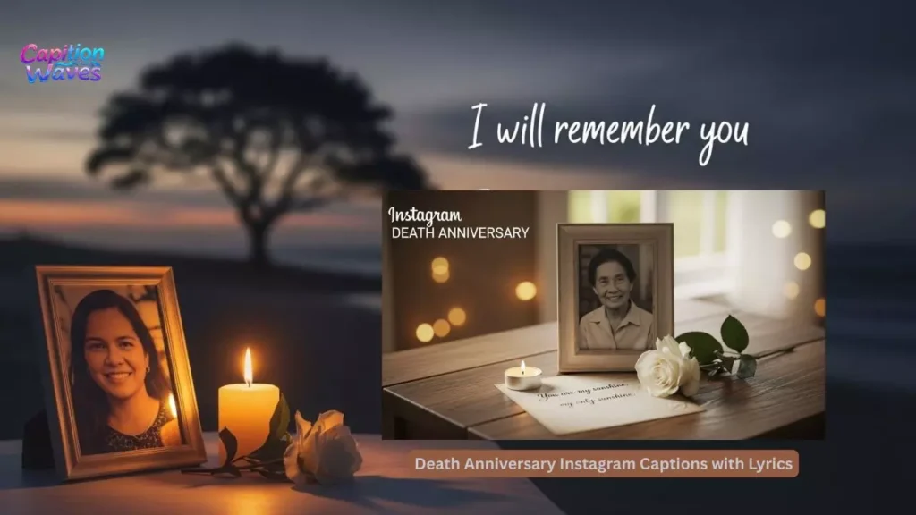 Death Anniversary Instagram Captions with Lyrics