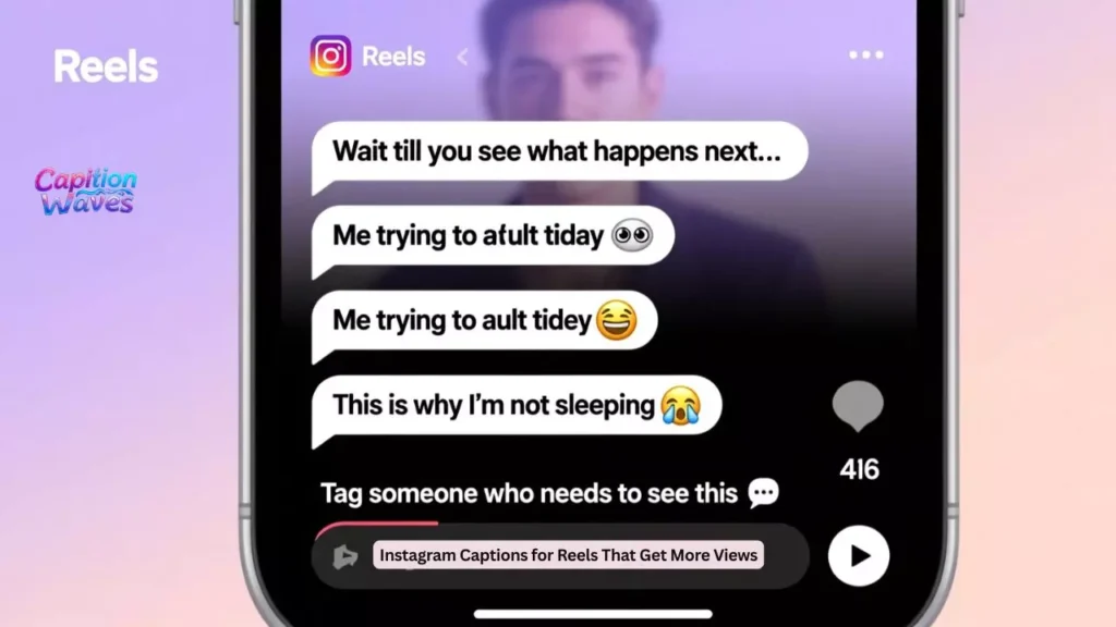 Instagram Captions for Reels That Get More Views