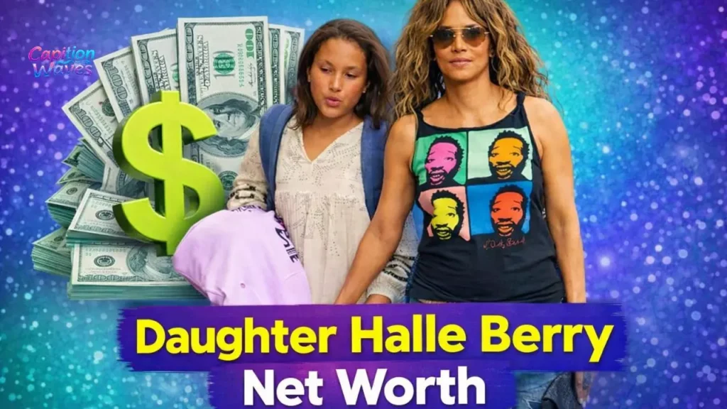 Daughter Halle Berry net worth