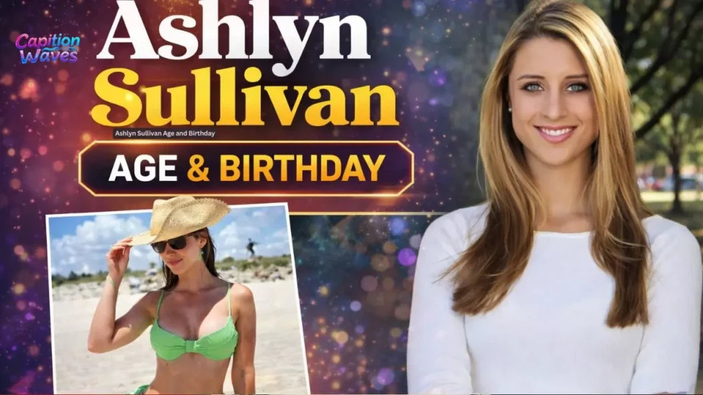 Ashlyn Sullivan Age and Birthday