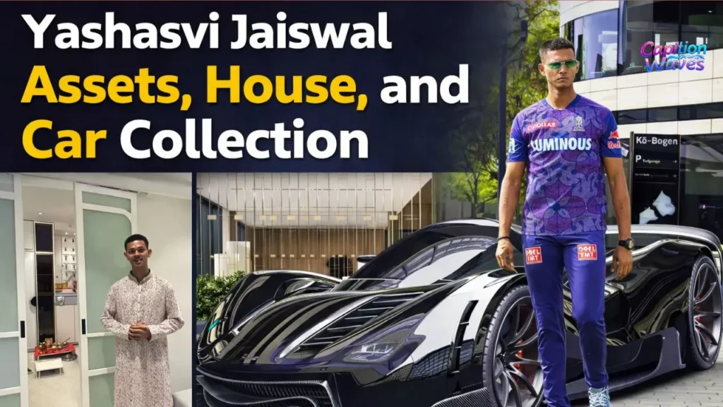 Yashasvi Jaiswal Assets, House, and Car Collection
