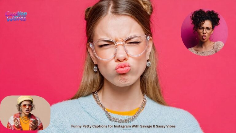 390+ Funny Petty Captions for Instagram With Savage & Sassy Vibes