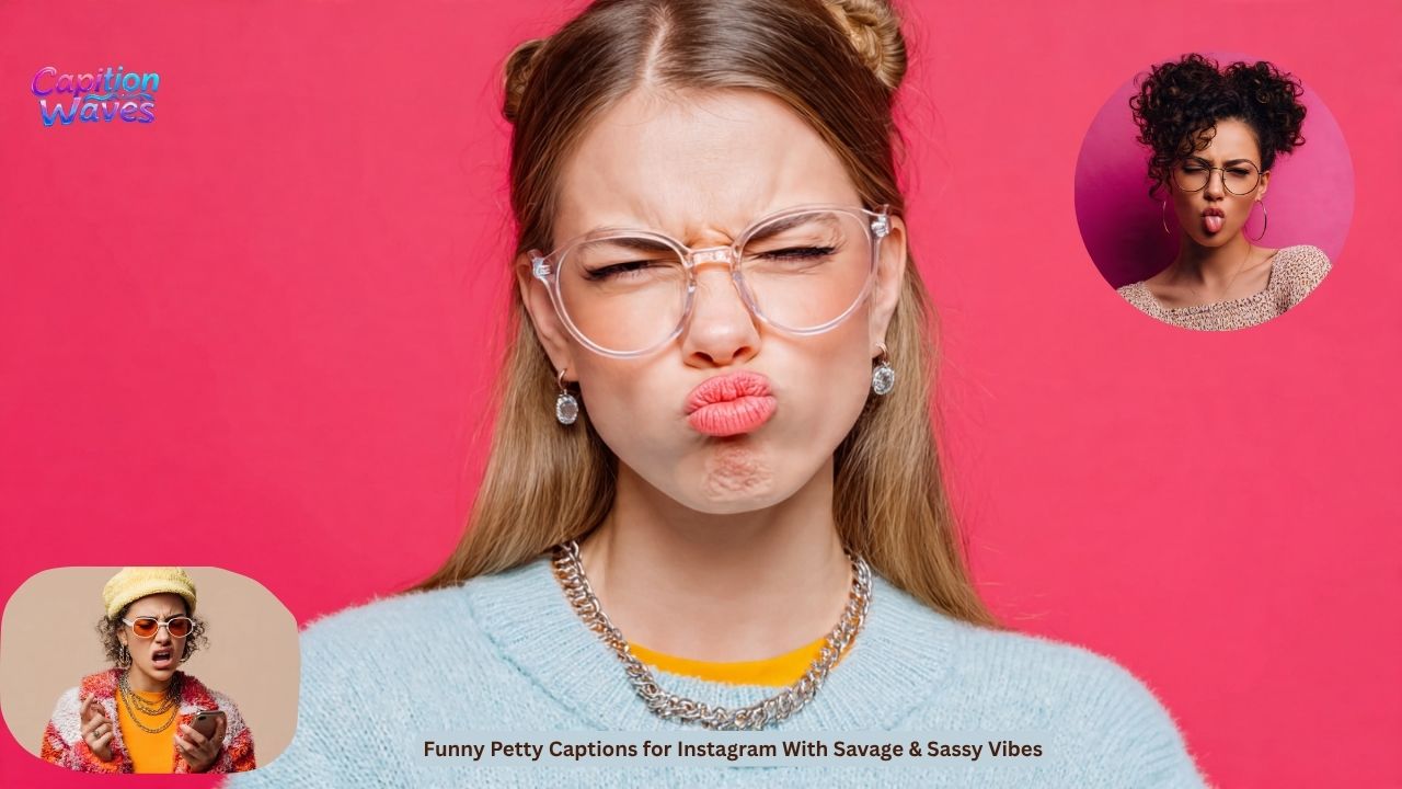 390+ Funny Petty Captions for Instagram With Savage & Sassy Vibes