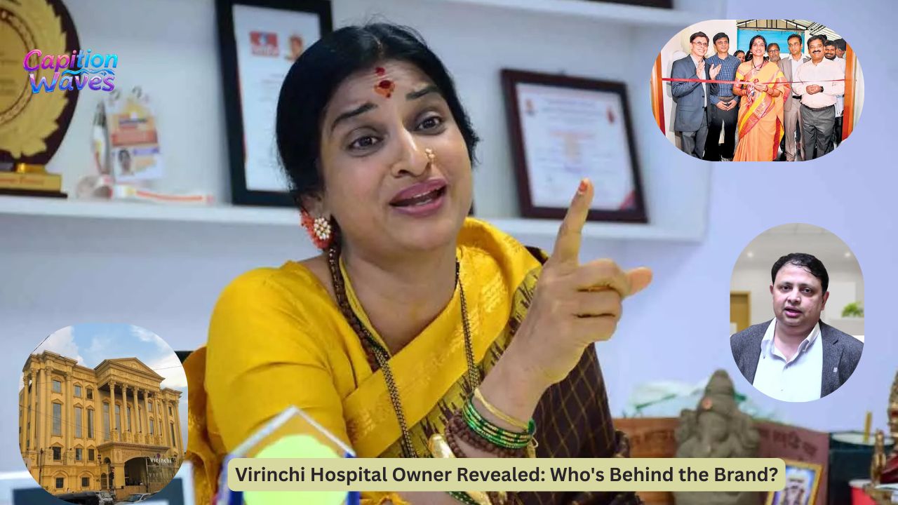 Virinchi Hospital Owner Revealed: Who's Behind the Brand?