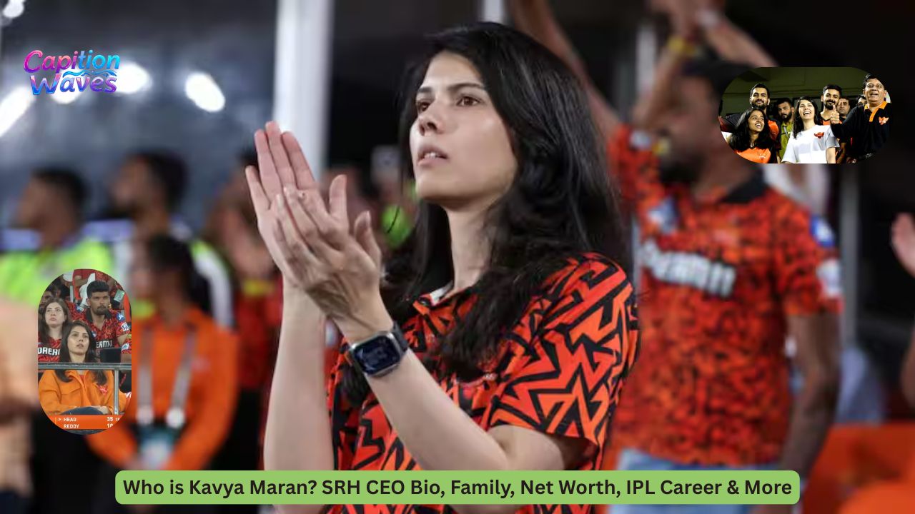 Who is Kavya Maran? SRH CEO Bio, Family, Net Worth, IPL Career & More